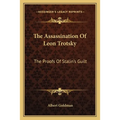 The Assassination Of Leon Trotsky: The Proofs Of Stalin's Guilt