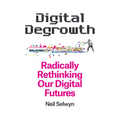 Digital Degrowth: Radically Rethinking Our Digital Futures
