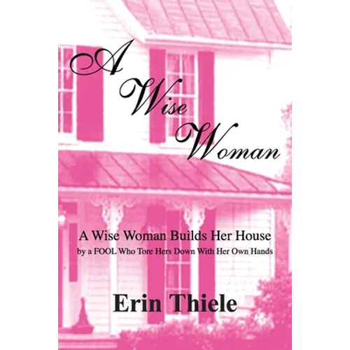 A Wise Woman: By a FOOL Who First Built on Sinking Sand