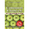 Common Choices for Uncommon People: Going from Ordinary to Extraordinary with a Single Choice