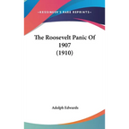 The Roosevelt Panic Of 1907 (1910)