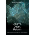 Dreams, Death, Rebirth: A Topological Odyssey Into Alchemy's Hidden Dimensions [Paperback]
