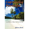 Capricious Paradise: Caribbean Tales Told by Lis Twa