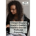 I Ching's Oracle's Oracle's Oracle's Oracle's Oracles' Profound Promises: Discovering the Hexagrams' Hidden Wisdom For Guiding Daily Decisions And Sha