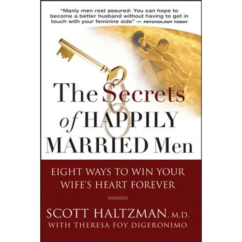 The Secrets of Happily Married Men: Eight Ways to Win Your Wife's Heart Forever