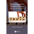 Investigative Interviewing: Adopting a Forensic Mindset