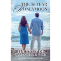 The 56 Year Honeymoon: The Story of Samantha & Rick