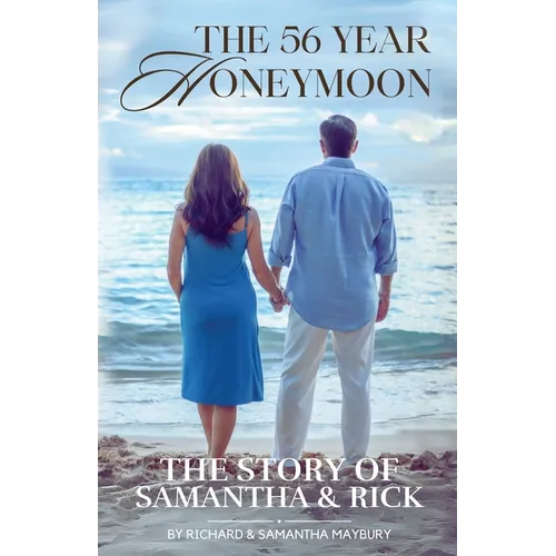 The 56 Year Honeymoon: The Story of Samantha & Rick