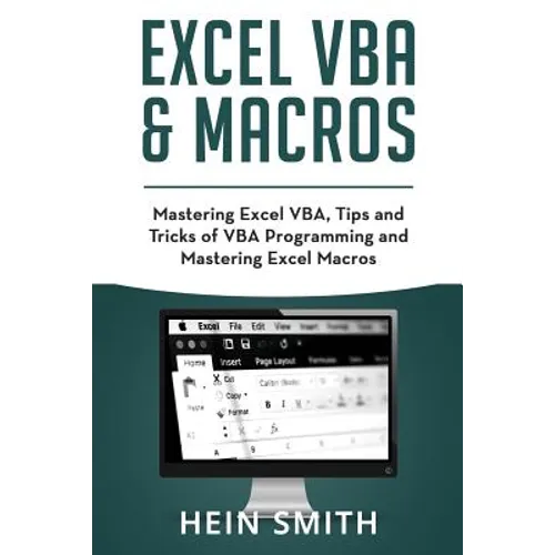 Excel VBA & Excel Macros: Mastering Excel VBA, Tips and Tricks of VBA Programming and Mastering Excel Macros