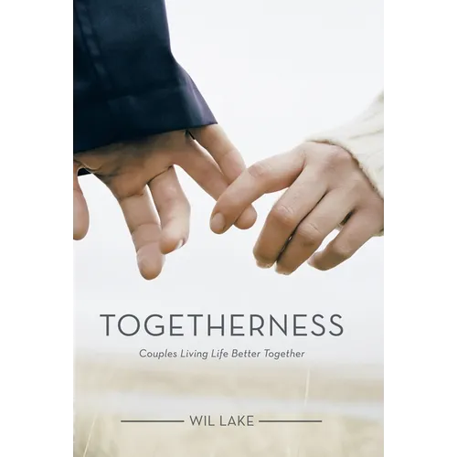 Togetherness: Couples Living Life Better Together