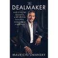 The Dealmaker: How to Succeed in Business & Life Through Dedication, Determination & Disruption