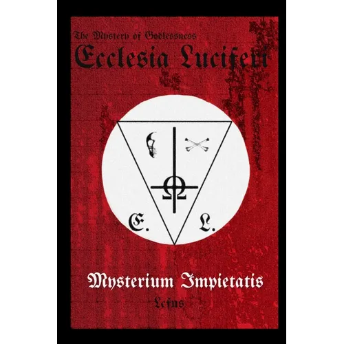 Ecclesia Luciferi. Mysterium Impietatis: The Mystery of Godlessness