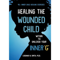 Healing The Wounded Child Within To Unleash Your Inner "G"