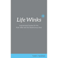 Life Winks: Inspirational Quotes for the Risk Taker and the Adventurous Soul