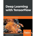 Deep Learning with TensorFlow: Explore neural networks with Python
