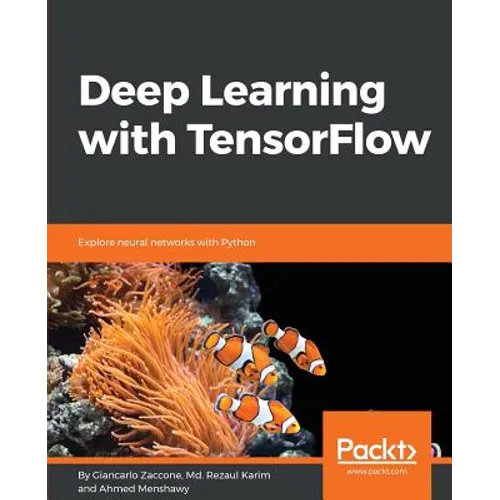Deep Learning with TensorFlow: Explore neural networks with Python