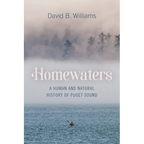 Homewaters: A Human and Natural History of Puget Sound