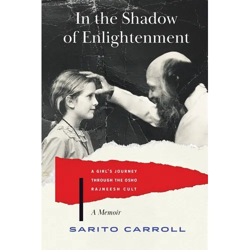 In the Shadow of Enlightenment: A Girl's Journey through the Osho Rajneesh Cult