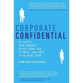 Corporate Confidential: 50 Secrets Your Company Doesn't Want You to Know--And What to Do about Them