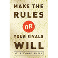 Make the Rules or Your Rivals Will