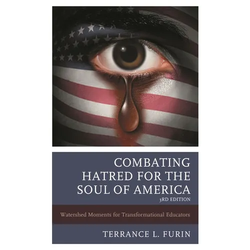 Combating Hatred for the Soul of America: Watershed Moments for Transformational Educators