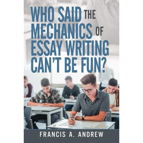 Who Said the Mechanics of Essay Writing Can't Be Fun?