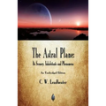 The Astral Plane: Its Scenery, Inhabitants and Phenomena