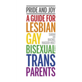 Pride and Joy: A Guide for Lesbian, Gay, Bisexual and Trans Parents