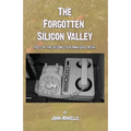 The Forgotten Silicon Valley: Tales of the Second California Gold Rush