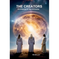 The Creators - Architects of the Universe