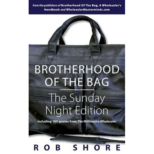 Brotherhood of the Bag: The Sunday Night Edition: including 100 quotes from The Millionaire Wholesaler