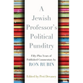A Jewish Professor's Political Punditry: Fifty-Plus Years of Published Commentary