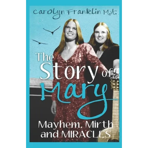 The Story Of Mary: Mayhem, Mirth And Miracles