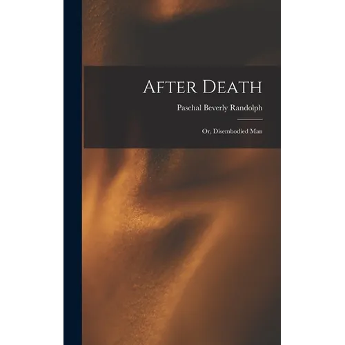 After Death: Or, Disembodied Man
