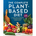The Complete Plant-Based Diet: A Guide and Cookbook to Enjoy Eating More Plants