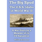 The Big Spud: The U.S.S. Idaho in World War II: A War Diary by a Member of its VO Squadron