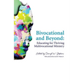 Bivocational and Beyond: Educating for Thriving Multivocational Ministry