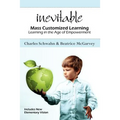 Inevitable: Mass Customized Learning: Learning in the Age of Empowerment