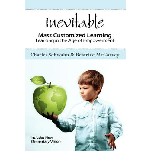 Inevitable: Mass Customized Learning: Learning in the Age of Empowerment