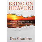 Bring on Heaven!: A biblical deep dive into the nature of our forever home - Paperback
