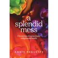 A Splendid Mess: Chronicles of a practically enlightened misfit