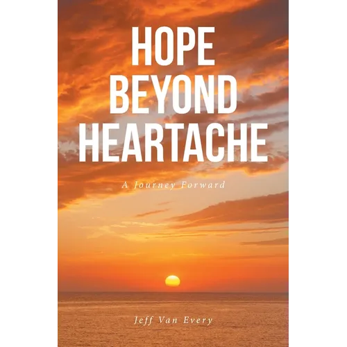 Hope Beyond Heartache: A Journey Forward