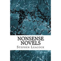 Nonsense Novels: (Stephen Leacock Classics Collection)