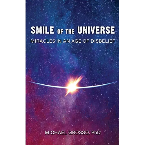 Smile of the Universe: Miracles in an Age of Disbelief