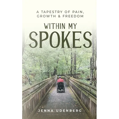 Within My Spokes: A Tapestry of Pain, Growth & Freedom