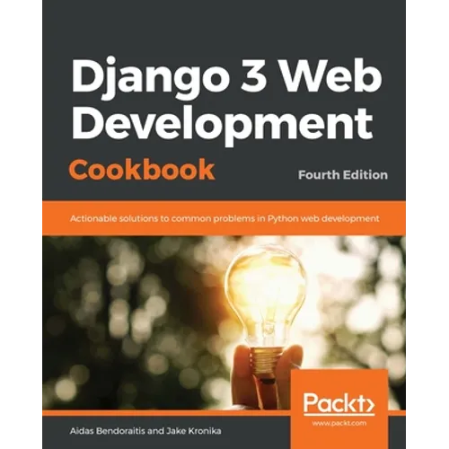 Django 3 Web Development Cookbook: Fourth Edition