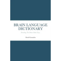 Brain Language Dictionary: Decoding The Brain Made Easy.