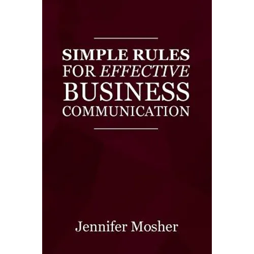 Simple Rules for Effective Business Communication
