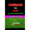Command the NIGHT deal with WITCHCRAFT powers and be set free