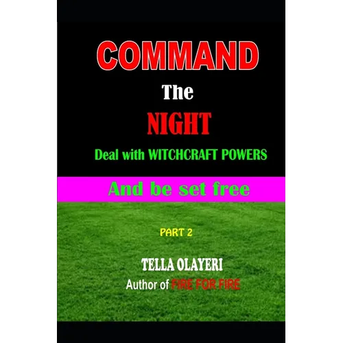 Command the NIGHT deal with WITCHCRAFT powers and be set free